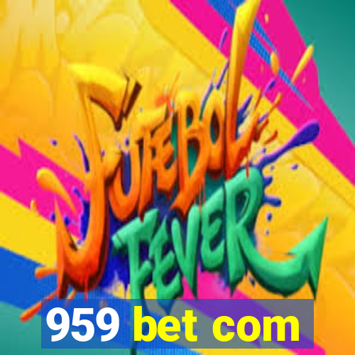 959 bet com